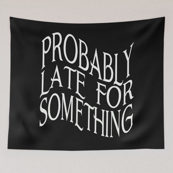 Item preview, Probably Late for Something designed and sold by BritzShop.