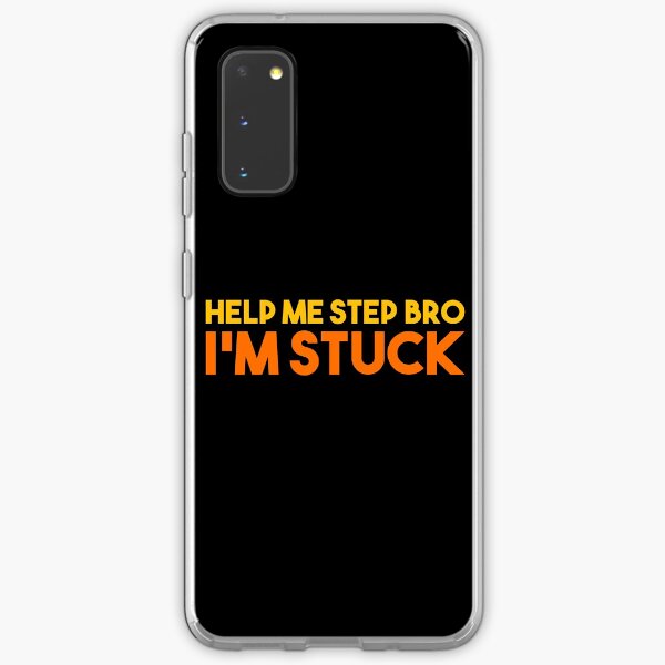 Help me step bro, I'm stuck Samsung Galaxy Soft Case