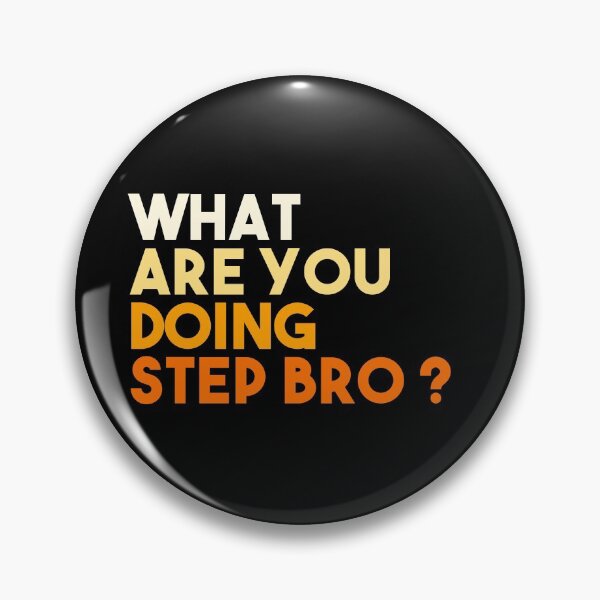 Item preview, What are you doing step bro ? designed and sold by EGIT.