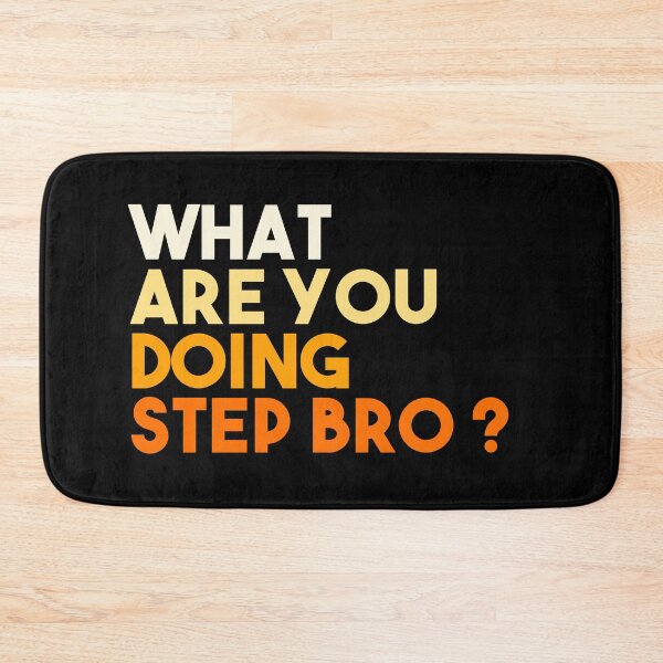 Item preview, What are you doing step bro ? designed and sold by EGIT.