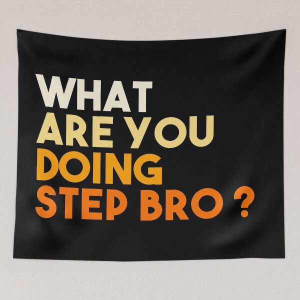 Item preview, What are you doing step bro ? designed and sold by EGIT.