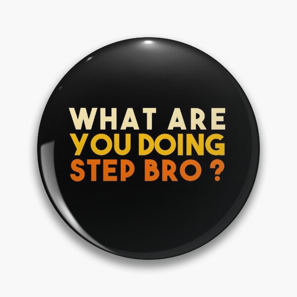 Item preview, What are you doing step bro ? designed and sold by EGIT.