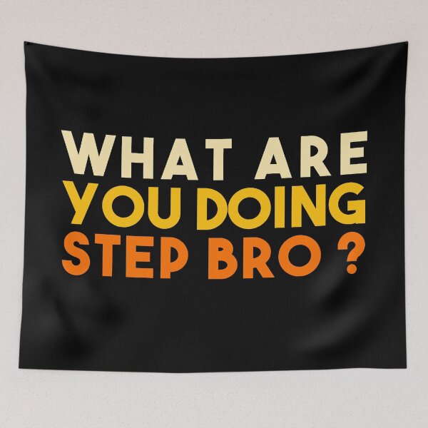 Item preview, What are you doing step bro ? designed and sold by EGIT.