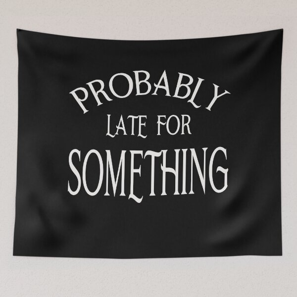 Item preview, Probably Late for Something designed and sold by BritzShop.