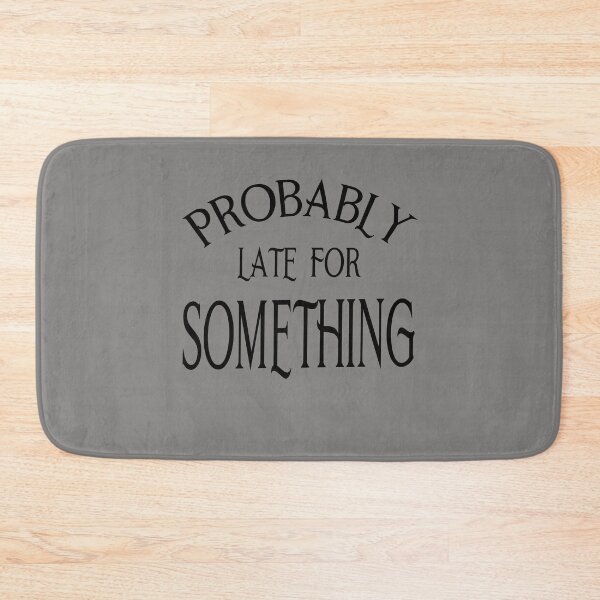 Item preview, Probably Late for Something designed and sold by BritzShop.