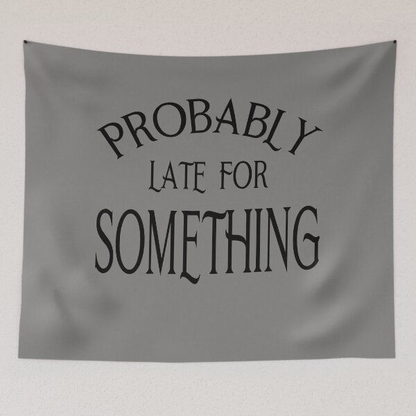 Item preview, Probably Late for Something designed and sold by BritzShop.