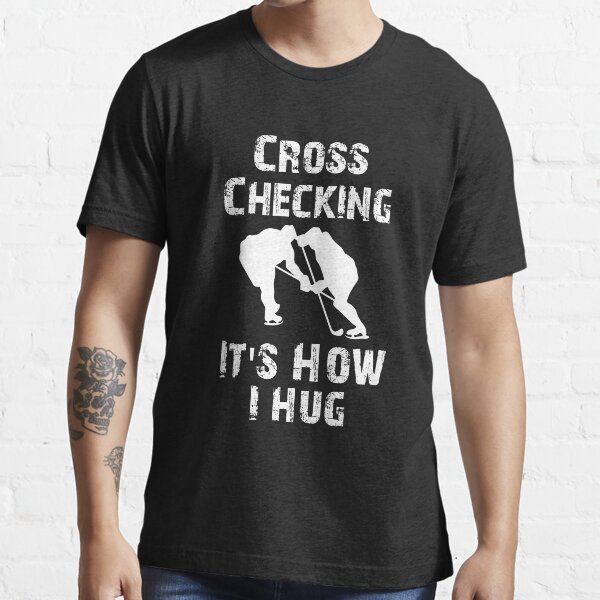 Cross Checking It's How I hug Essential T-Shirt