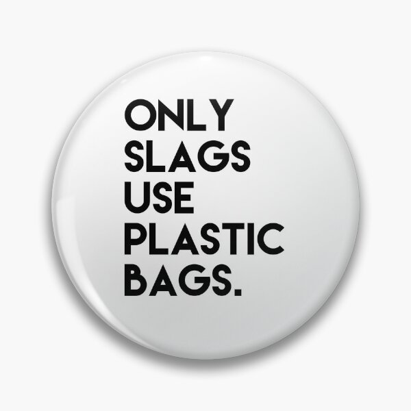 Item preview, ONLY SLAGS USE PLASTIC BAGS. designed and sold by AbstractJP.