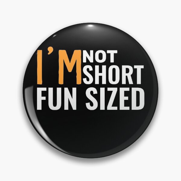 Item preview, I'm Not Short I'm Fun Sized designed and sold by TINASTORESHOPE.