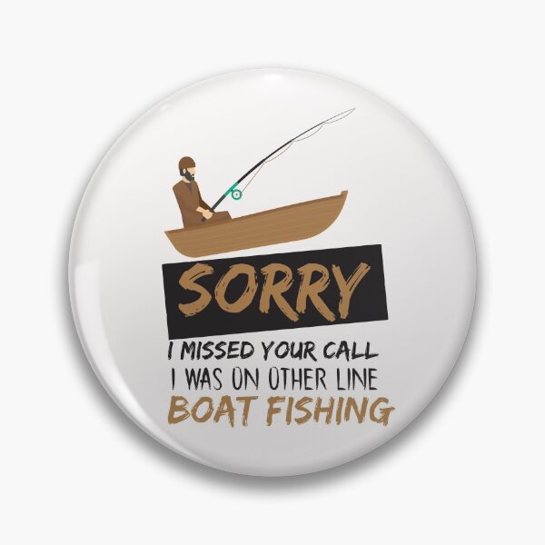 Item preview, sorry i missed your call i was on other line boat fishing - fishing - funny designed and sold by Hannah  Pillic.