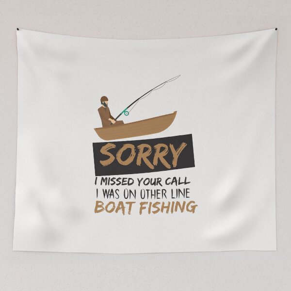 Item preview, sorry i missed your call i was on other line boat fishing - fishing - funny designed and sold by Hannah  Pillic.