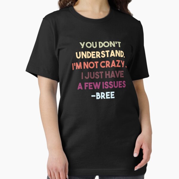 Item preview, You Dont Understand, im not crazy, i just have a few issues designed and sold by EGIT.
