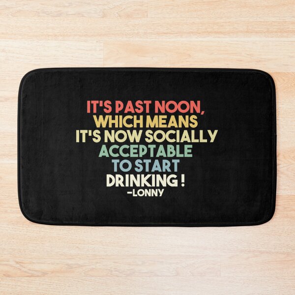 Item preview, It's Past Noon, Which means It's Socially Accepteable To Start Drinking designed and sold by EGIT.