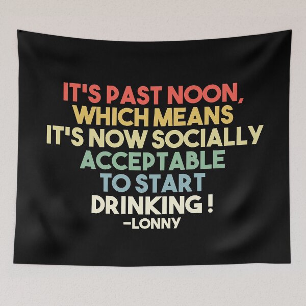 Item preview, It's Past Noon, Which means It's Socially Accepteable To Start Drinking designed and sold by EGIT.