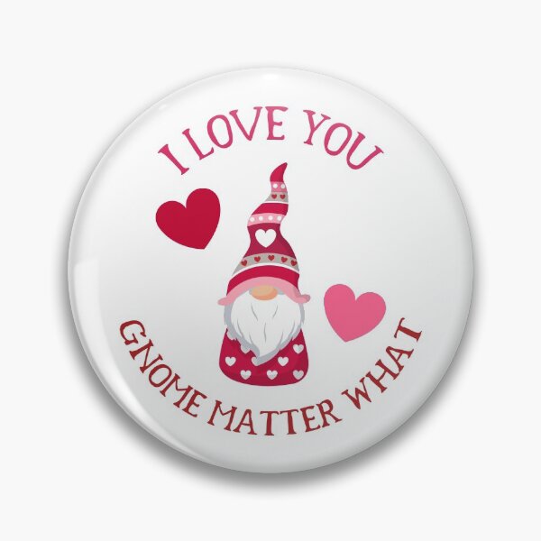 Item preview, I love you Gnome matter what, gnome Valentines Pun designed and sold by stickmeok.