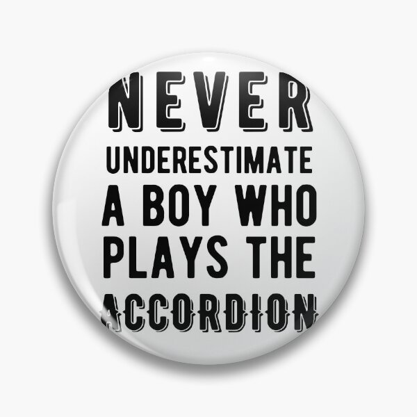 Item preview, Never Underestimate a Boy Who Plays the Accordion designed and sold by SavageMyrtle.
