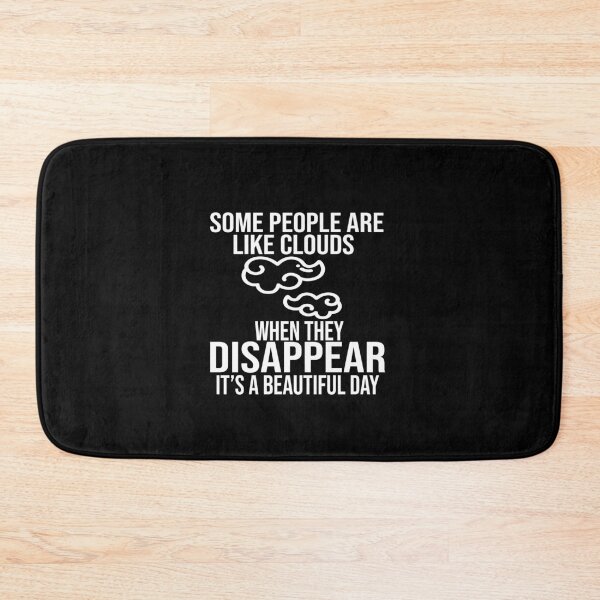 Item preview, Some People Are like Clouds. When They Disappear, It's a Beautiful Day.    designed and sold by Saharan12.