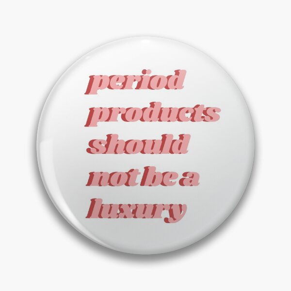 Item preview, Period Products Should Not Be A Luxury designed and sold by isobelcough.