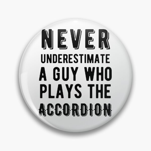 Item preview, Never Underestimate a Guy Who Plays the Accordion designed and sold by SavageMyrtle.