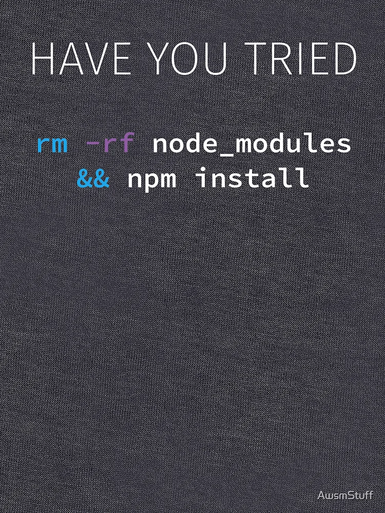 Thumbnail 7 of 7, Classic T-Shirt, Javascript NodeJS Programmer Developer Software Engineer Rm Rf Node_modules Npm Install designed and sold by AwsmStuff.