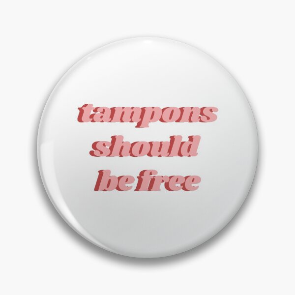 Item preview, Tampons Should Be Free designed and sold by isobelcough.