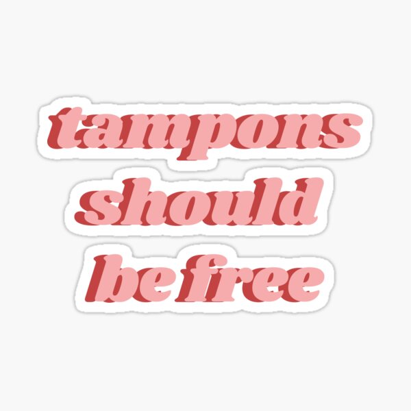 Item preview, Tampons Should Be Free designed and sold by isobelcough.