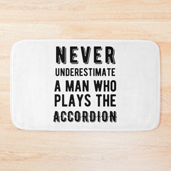 Item preview, Never Underestimate a Man Who Plays the Accordion designed and sold by SavageMyrtle.