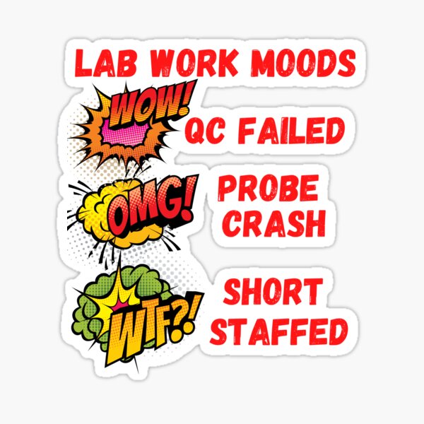 Item preview, LAB WORK MOODS WOW OMG WTF FUNNY MEDICAL LABORATORY SCIENTIST  designed and sold by Hippiesole.