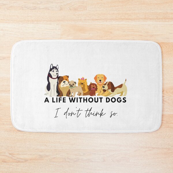 Item preview, A Life Without Dogs - I Don't Think So, Dog Mom, Dog Dad, Dog Lovers designed and sold by GionaSophia.