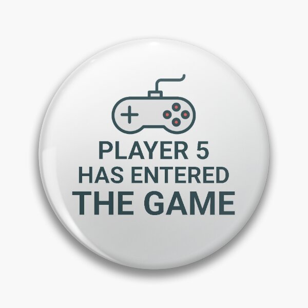 Item preview, Player 5 Has Entered The Game designed and sold by TINASTORESHOPE.