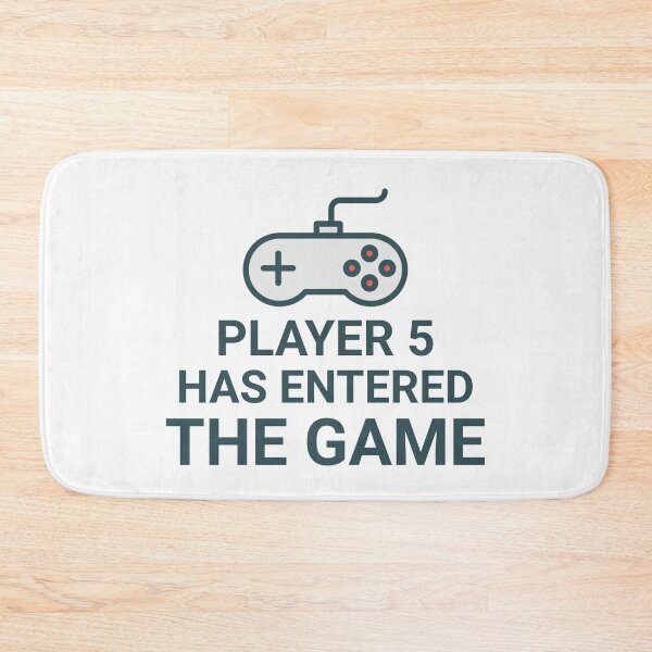 Item preview, Player 5 Has Entered The Game designed and sold by TINASTORESHOPE.