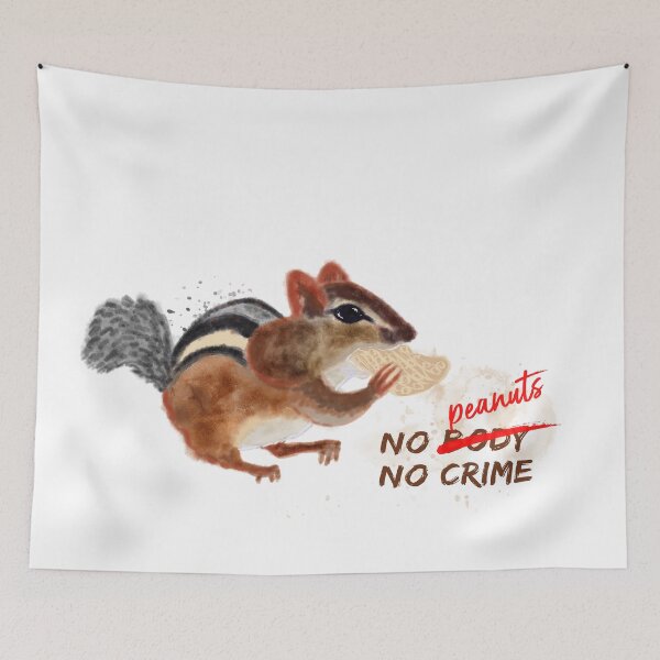 Item preview, No body no crime funny chipmunk and peanuts quote designed and sold by orangerinka.