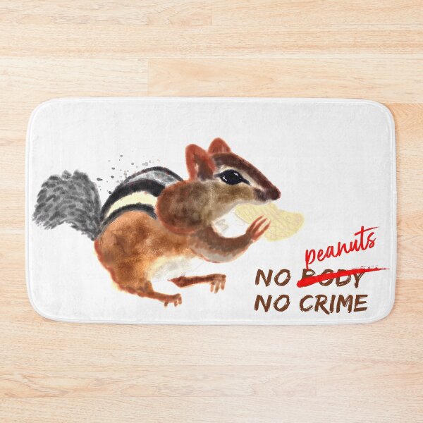 Item preview, No body no crime funny chipmunk and peanuts quote designed and sold by orangerinka.