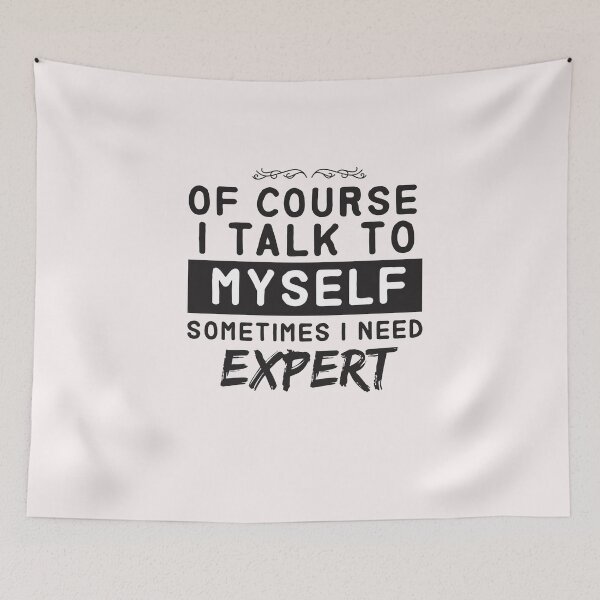 Item preview, of course i talk to myself sometimes i need expert - funny - gift designed and sold by Hannah  Pillic.