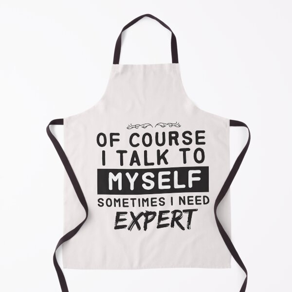 Item preview, of course i talk to myself sometimes i need expert - funny - gift designed and sold by Hannah  Pillic.