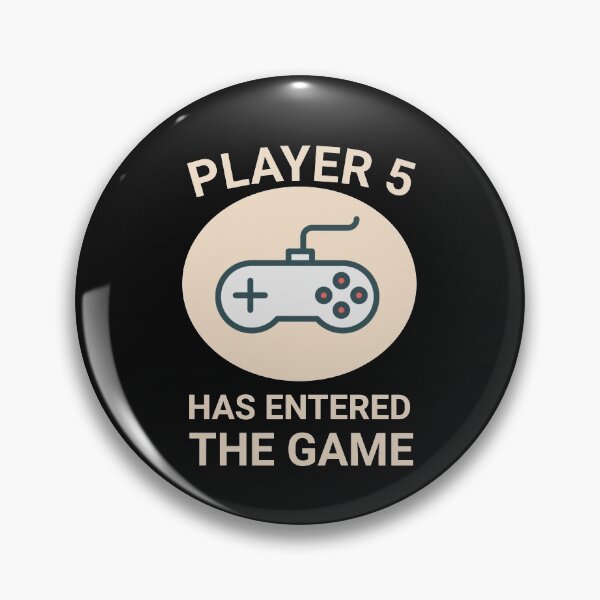 Item preview, Player 5 Has Entered The Game designed and sold by TINASTORESHOPE.