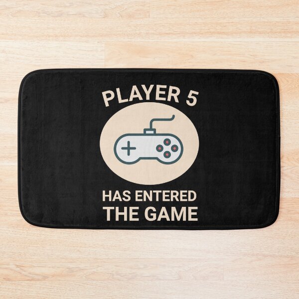 Item preview, Player 5 Has Entered The Game designed and sold by TINASTORESHOPE.
