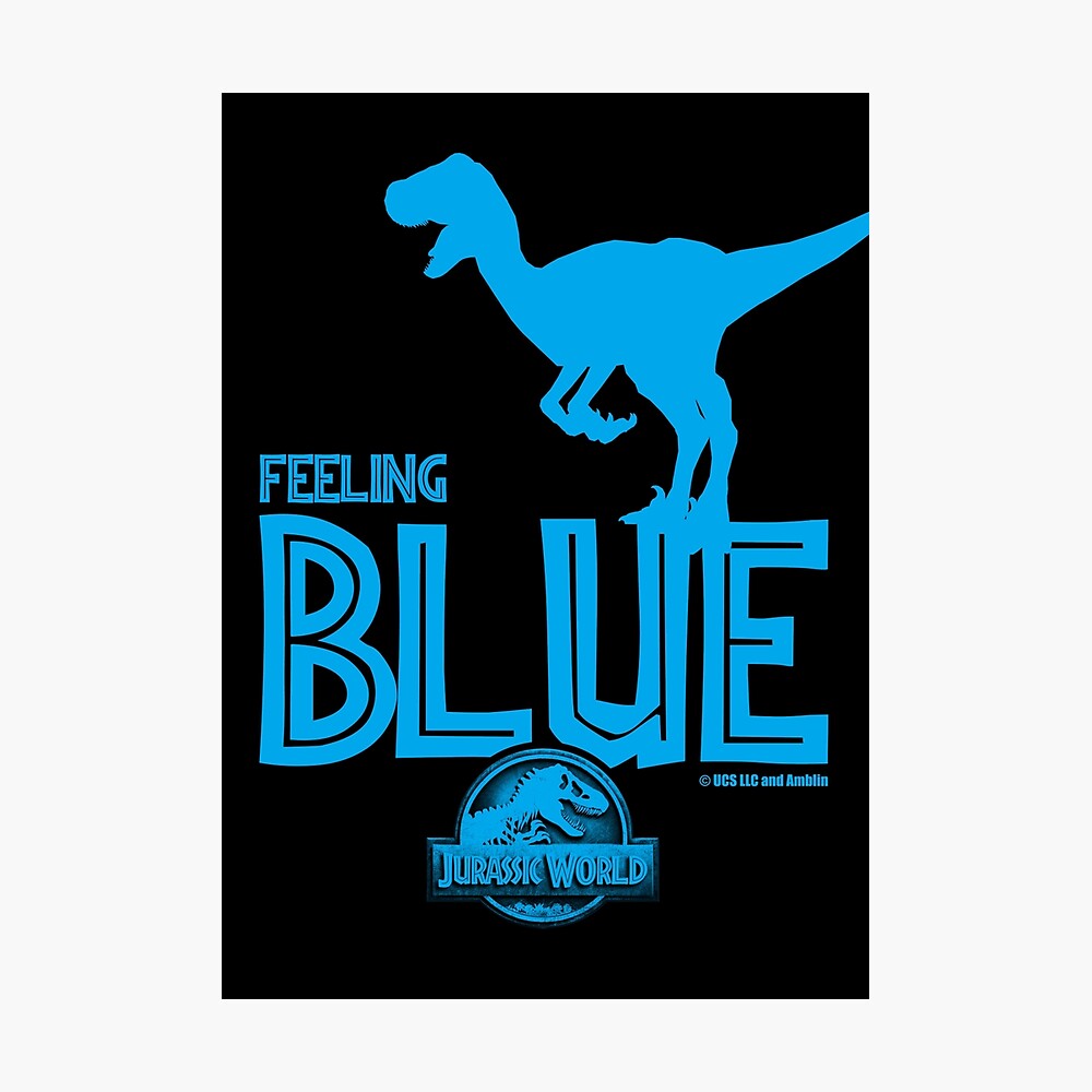 Feeling Blue Jurassic World Poster By Tmbtm Redbubble