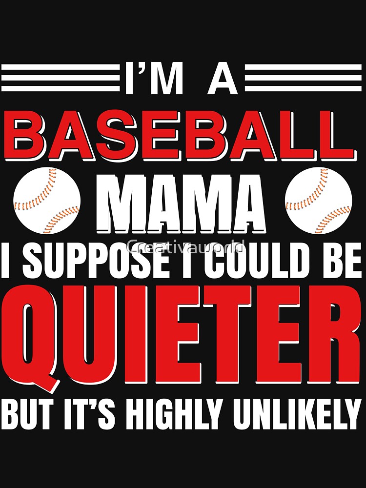 Chicago cubs I'm a baseball mom I suppose I could be quieter it's