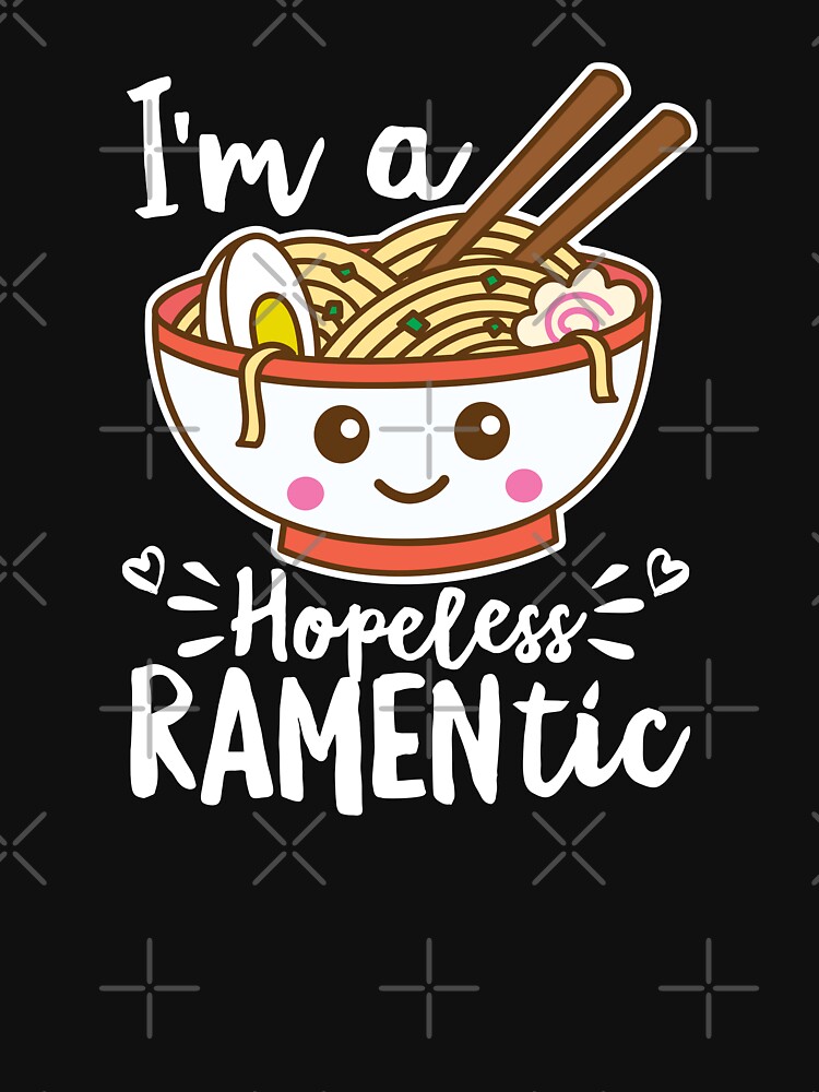 "I'm A Hopeless Ramentic Funny Ramen Noodle Pun" Tshirt by