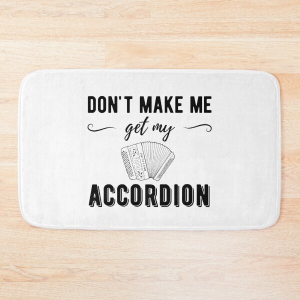 Item preview, Don't Make Me Get My Accordion - Button Accordion designed and sold by SavageMyrtle.