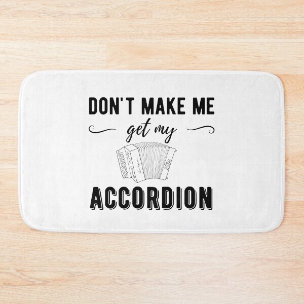 Item preview, Don't Make Me Get My Accordion - Diatonic Accordion designed and sold by SavageMyrtle.
