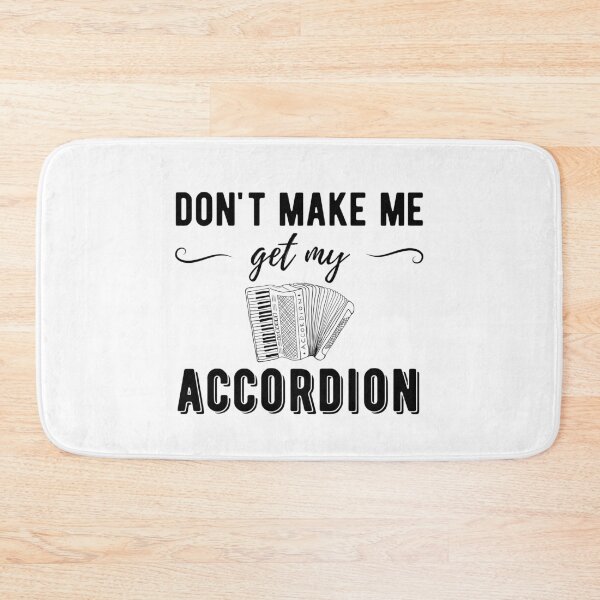Item preview, Don't Make Me Get My Accordion - Piano Accordion designed and sold by SavageMyrtle.