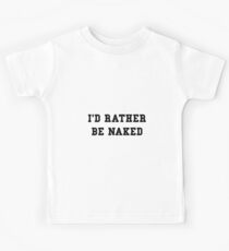 Rather Be Naked Kids Tee