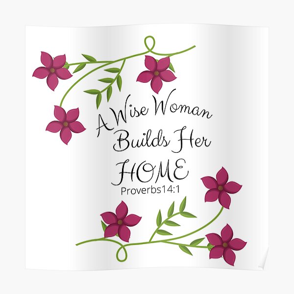 A Wise Woman Builds Her Home Proverbs 14 1 Poster By Janladue Redbubble