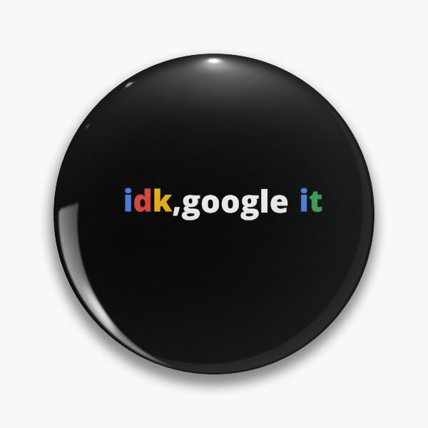 Item preview,   Idk Google It designed and sold by TeaAndPrints.