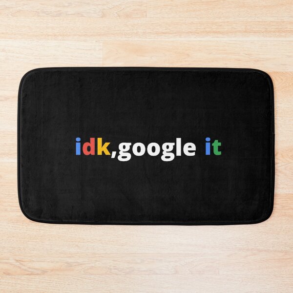 Item preview,   Idk Google It designed and sold by TeaAndPrints.