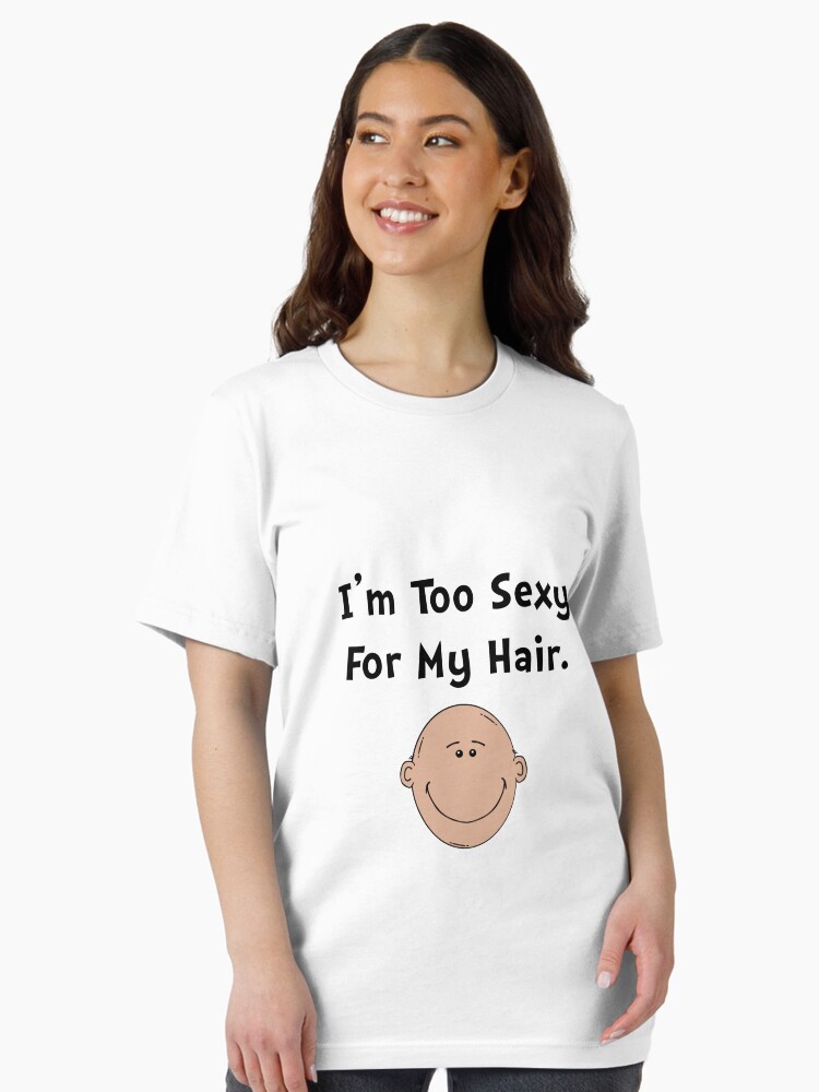 Too Sexy For My Hair Essential T-Shirt