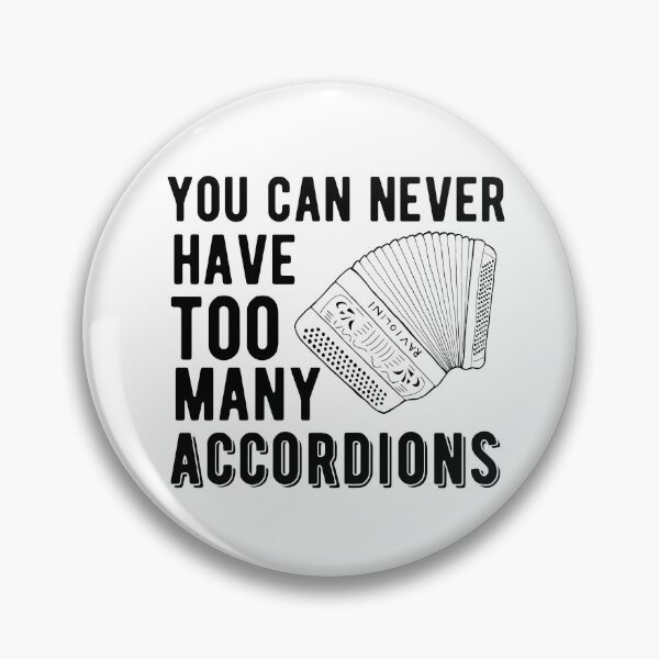 Item preview, You Can Never Have Too Many Accordions - Button Accordion designed and sold by SavageMyrtle.