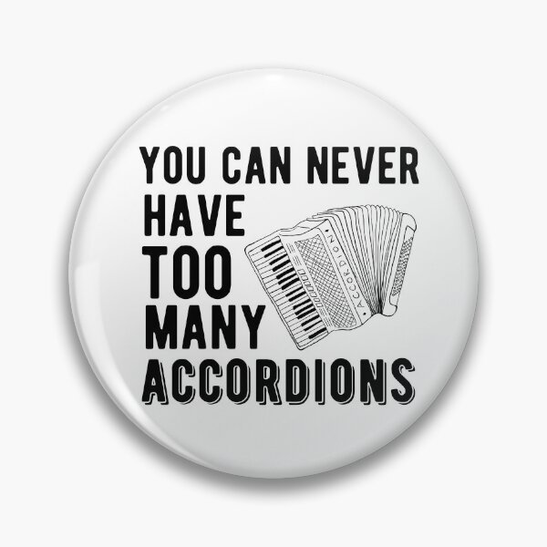 Item preview, You Can Never Have Too Many Accordions - Piano Accordion designed and sold by SavageMyrtle.
